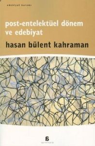 Post-Entelektüel Dönem ve Edebiyat                                                                                                                                                                                                                             