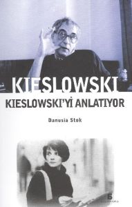 Kieslowski Kieslowski’yi Anlatıyor                                                                                                                                                                                                                             