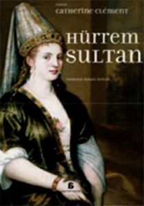 Hürrem Sultan                                                                                                                                                                                                                                                  