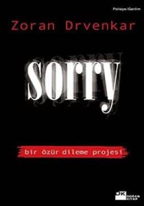 Sorry - Bir Özür Dileme Projesi                                                                                                                                                                                                                                