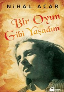 Bir Oyun Gibi Yaşadım                                                                                                                                                                                                                                          