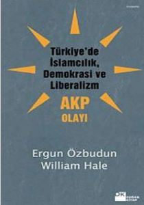 Türkiye’de İslamcılık, Demokrasi ve Liberalizm                                                                                                                                                                                                                 