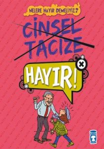 Nelere Hayır Demeliyiz? - Cinsel Tacize Hayır!                                                                                                                                                                                                                 
