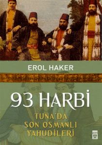 93 Harbi - Tuna’da Son Osmanlı Yahudileri                                                                                                                                                                                                                      