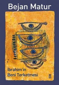 İbrahim’in Beni Terketmesi                                                                                                                                                                                                                                     