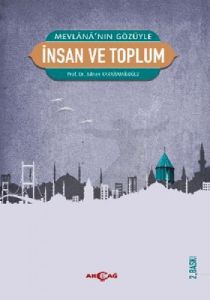 Mevlana’nın Gözüyle İnsan ve Toplum                                                                                                                                                                                                                            