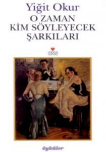 O Zaman Kim Söyleyecek Şarkıları                                                                                                                                                                                                                               