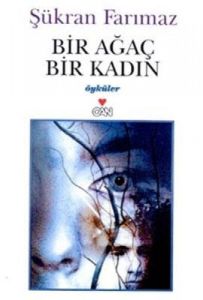 Bir Ağaç, Bir Kadın                                                                                                                                                                                                                                            