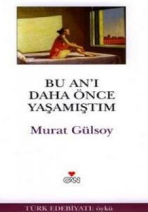 Bu An’ı Daha Önce Yaşamıştım                                                                                                                                                                                                                                   