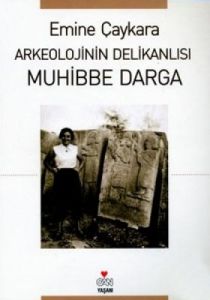 Arkeolojinin Delikanlısı Muhibbe Darga                                                                                                                                                                                                                         