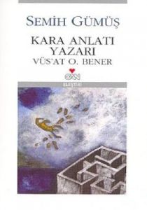 Kara Anlatı Yazarı Vüs’at O. Bener                                                                                                                                                                                                                             