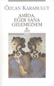 Amida, Eğer Sana Gelemezsem                                                                                                                                                                                                                                    