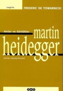 Martin Heidegger Anılar ve Günlükler                                                                                                                                                                                                                           
