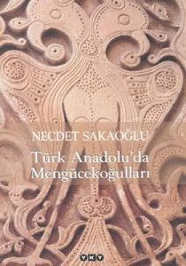 Türk Anadolu’da Mengücekoğulları                                                                                                                                                                                                                               