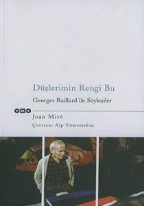 Düşlerimin Rengi Bu Georges Raillard ile Söyleşile                                                                                                                                                                                                             