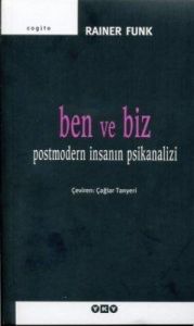 Ben ve Biz - Postmodern İnsanın Psikanalizi                                                                                                                                                                                                                    