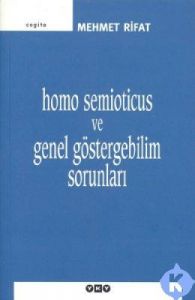 Homo Semioticus ve Genel Göstergebilim Sorunları                                                                                                                                                                                                               