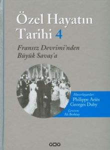 Özel Hayatın Tarihi 4 / Fransız Devriminden Büyük                                                                                                                                                                                                              