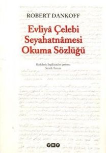 Evliya Çelebi Seyahatnamesi Okuma Sözlüğü                                                                                                                                                                                                                      