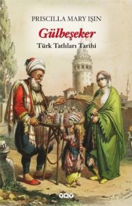 Gülbeşeker-Türk Tatlıları Tarihi                                                                                                                                                                                                                               