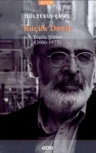 Küçük Deniz - Toplu Şiirler (2006 - 1977)                                                                                                                                                                                                                      