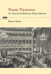 Naum Tiyatrosu - 19. Yüzyıl İstanbul’un İtalyan Op                                                                                                                                                                                                             