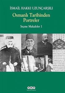 Osmanlı Tarihinden Portreler - Seçme Makaleler 1                                                                                                                                                                                                               