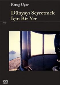 Dünyayı Seyretmek İçin Bir Yer                                                                                                                                                                                                                                 
