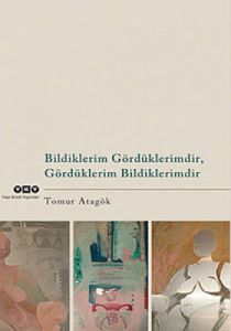 Bildiklerim Gördüklerimdir, Gördüklerim Bildikleri                                                                                                                                                                                                             