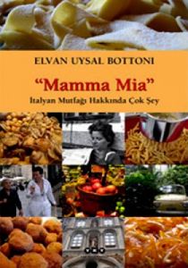 Mamma Mia - İtalyan Mutfağı Hakkında Çok Şey                                                                                                                                                                                                                   