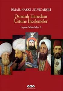 Osmanlı Hanedanı Üstüne İncelemeler - Seçme Makale                                                                                                                                                                                                             