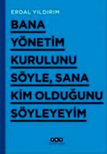 Bana Yönetim Kurulunu Söyle Sana Kim Olduğunu Söyl                                                                                                                                                                                                             