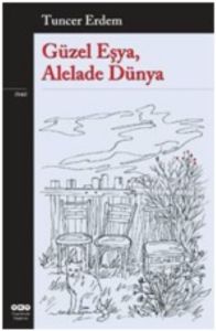 Güzel Eşya, Alelade Dünya                                                                                                                                                                                                                                      