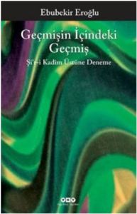 Geçmişin İçindeki Geçmiş - Şi’r-i Kadim Üstüne Den                                                                                                                                                                                                             