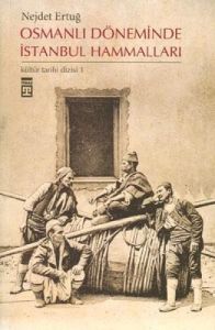 Osmanlı Döneminde İstanbul Hammalları                                                                                                                                                                                                                          