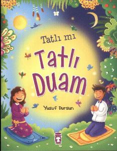 Tatlı mı Tatlı Duam Kanatlı Müjdesi - Çocuk ve Dua                                                                                                                                                                                                             