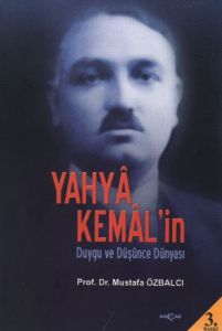 Yahya Kemal’in Duygu ve Düşünce Dünyası                                                                                                                                                                                                                        