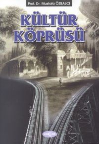 Kültür Köprüsü (Denemeler - Makaleler)                                                                                                                                                                                                                         
