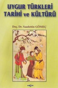 Uygur Türkleri Tarihi ve Kültürü                                                                                                                                                                                                                               
