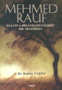Mehmed Rauf Hayatı ve Hikayeleri Üzerine Bir Araşt                                                                                                                                                                                                             