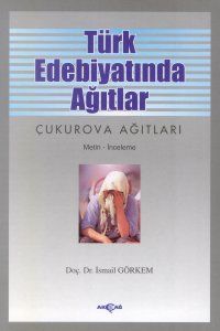 Türk Edebiyatında Ağıtlar Çukurova Ağıtları                                                                                                                                                                                                                    