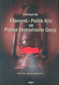 Türkiye’de Ekonomi-Politik Kriz ve Piyasa Ekonomis                                                                                                                                                                                                             