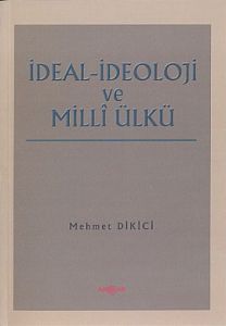 İdeal İdeoloji ve Milli Ülkü                                                                                                                                                                                                                                   