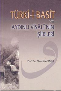 Türki-i Basit ve Aydınlı Visali’nin Şiirleri                                                                                                                                                                                                                   