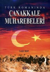 Türk Romanında Çanakkale Muharebeleri                                                                                                                                                                                                                          
