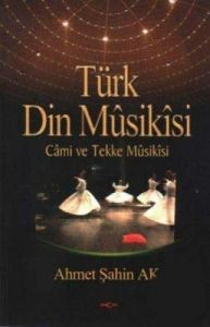 Türk Din Musikisi - Cami ve Tekke Musikisi                                                                                                                                                                                                                     