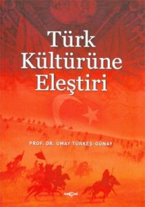 Türk Kültürüne Eleştiri                                                                                                                                                                                                                                        