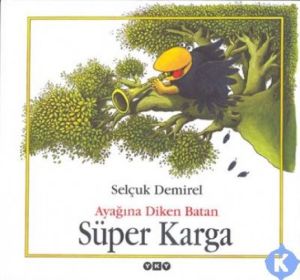 Ayağına Diken Batan Süper Karga                                                                                                                                                                                                                                