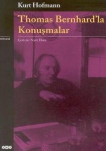 Thomas Bernhard’la Konuşmalar                                                                                                                                                                                                                                  