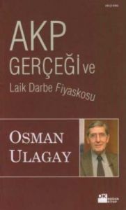 AKP Gerçeği ve Laik Darbe Fiyaskosu                                                                                                                                                                                                                            